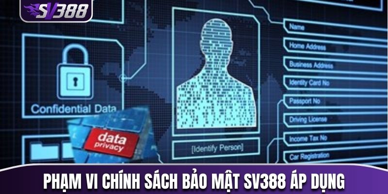 Phạm vi chính sách bảo mật SV388 áp dụng